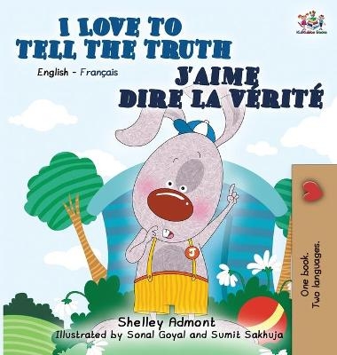 I Love to Tell the Truth J'aime dire la vérité - Shelley Admont, KidKiddos Books