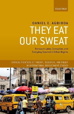 They Eat Our Sweat - Daniel E. Agbiboa