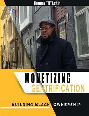 Monetizing Gentrification - Thomas Loftin