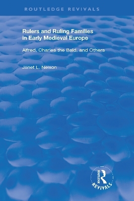 Rulers and Ruling Families in Early Medieval Europe - Janet L. Nelson