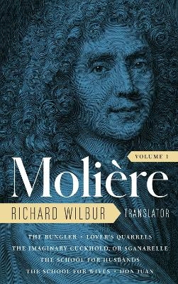 Moliere: The Complete Richard Wilbur Translations, Volume 1 -  Moliere, Richard Wilbur