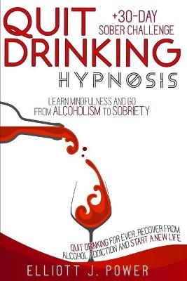 Quit Drinking Hypnosis - Elliott J Power