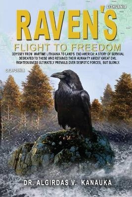 Raven's Flight to Freedom - Dr Algirdas V Kanauka