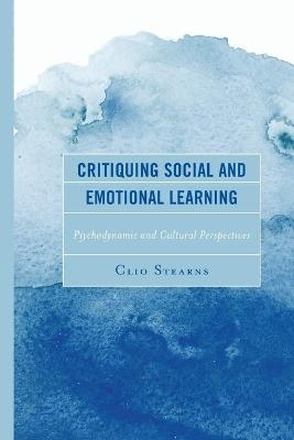 Critiquing Social and Emotional Learning - Clio Stearns