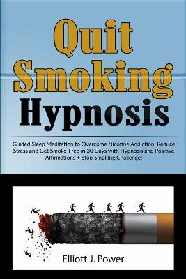 Quit Smoking Hypnosis - Elliott J Power