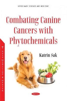 Combating Canine Cancers with Phytochemicals - KATRIN SAK