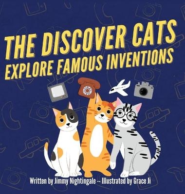 The Discover Cats Explore Famous Inventions - Jimmy Nightingale