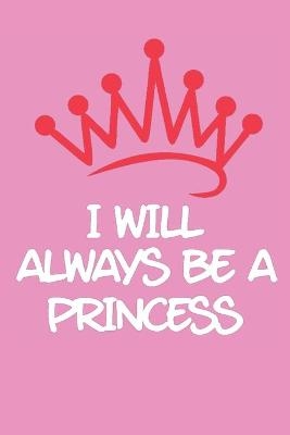 I Will Always be a Princess - Cristie Publishing