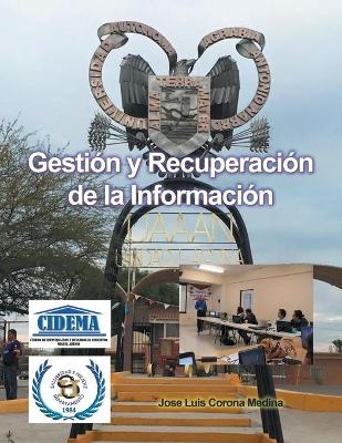 Gestión Y Recuperación De La Información - Jose Luis Corona Medina