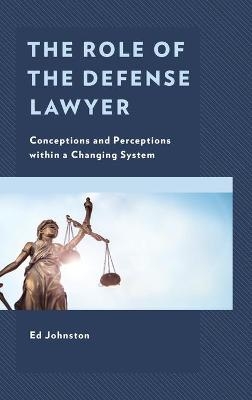 The Role of the Defense Lawyer - Ed Johnston