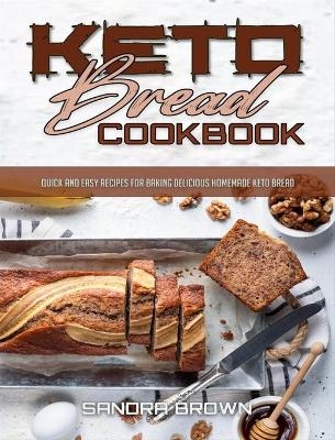 Keto Bread Cookbook - Sandra Brown