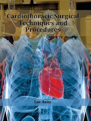 Cardiothoracic Surgical Techniques and Procedures - 