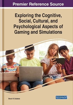 Exploring the Cognitive, Social, Cultural, and Psychological Aspects of Gaming and Simulations - 