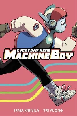 Everyday Hero Machine Boy - Irma Kniivila, Tri Vuong