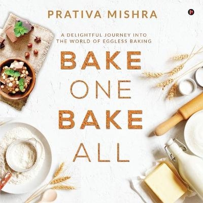 Bake One Bake All -  Prativa Mishra