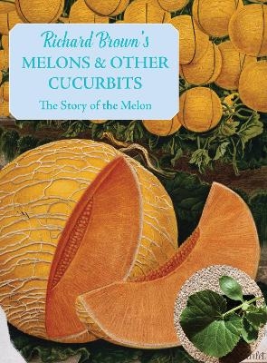 Melons and other Cucurbits - Richard Brown