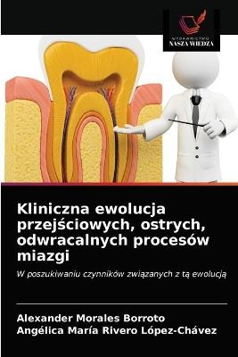 Kliniczna ewolucja przejściowych, ostrych, odwracalnych procesów miazgi - Alexander Morales Borroto, Angélica María Rivero López-Chávez