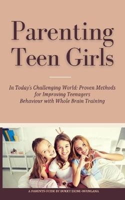 Parenting Teen Girls in Today's Challenging World - Bukky Ekine-Ogunlana