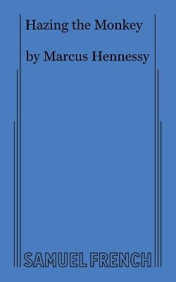 Hazing the Monkey - Marcus Hennessy