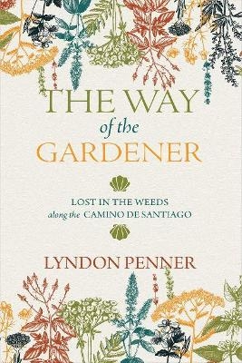 The Way of the Gardener - Lyndon Penner