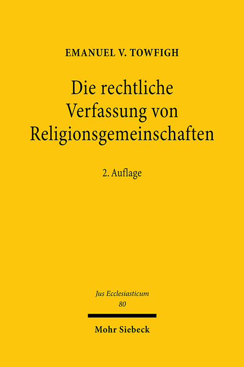 Die rechtliche Verfassung von Religionsgemeinschaften - Emanuel V. Towfigh