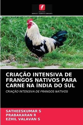 Criação Intensiva de Frangos Nativos Para Carne Na Índia Do Sul - SATHEESKUMAR S, PRABAKARAN R, EZHIL VALAVAN S