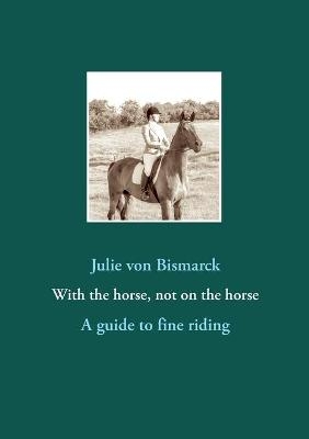 With the horse, not on the horse - Julie von Bismarck