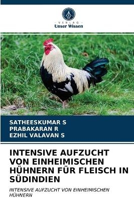 Intensive Aufzucht Von Einheimischen Hühnern Für Fleisch in Südindien - SATHEESKUMAR S, PRABAKARAN R, EZHIL VALAVAN S