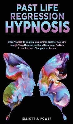 Past Life Regression Hypnosis - Elliott J Power