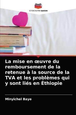 La mise en oeuvre du remboursement de la retenue à la source de la TVA et les problèmes qui y sont liés en Éthiopie - Minyichel Baye