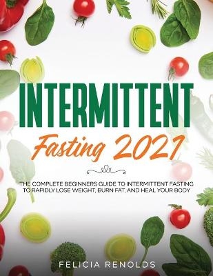 Intermittent Fasting 2021 - Felicia Renolds