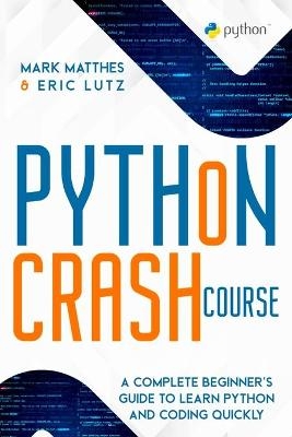 Python Crash Course - Mark Matthes, Eric Lutz