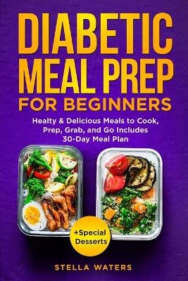 Diabetic Meal Prep For Beginners - Stella Waters