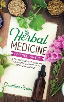 Herbal Medicine for Beginners - Jonathan Syrian