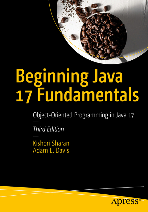 Beginning Java 17 Fundamentals - Kishori Sharan, Adam L. Davis