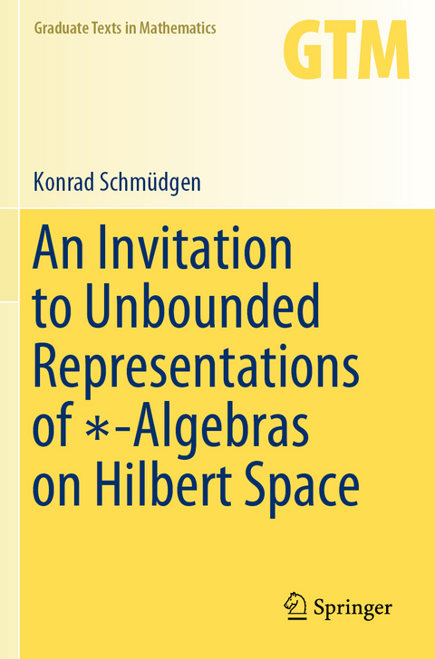 An Invitation to Unbounded Representations of ∗-Algebras on Hilbert Space - Konrad Schmüdgen