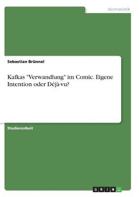 Kafkas "Verwandlung" im Comic. Eigene Intention oder Déjà-vu? - Sebastian Brünnel