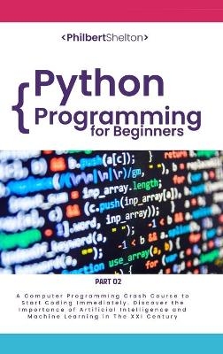 Python Programming for Beginners - Philbert Shelton