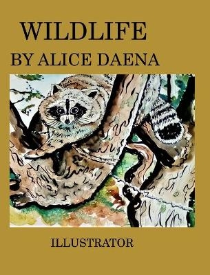 Wild life by Alice Daena - Alicedaena Hickey