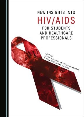 New Insights into HIV/AIDS for Students and Healthcare Professionals - 