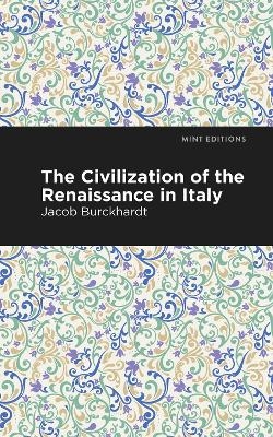 The Civilization of the Renaissance in Italy - Jacob Burckhardt