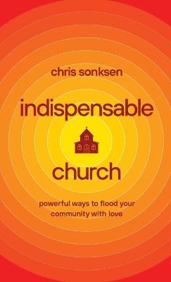 Indispensable Church - Chris Sonksen