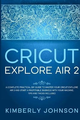 Cricut Explore Air 2 - Kimberly Johnson