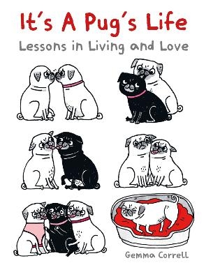 It's a Pug's Life - Gemma Correll