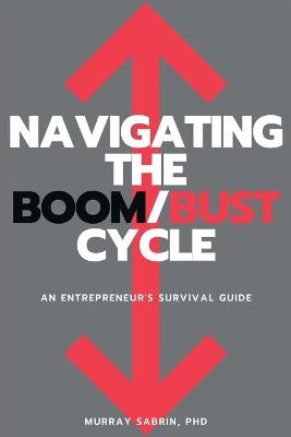 Navigating the Boom/Bust Cycle - Murray Sabrin