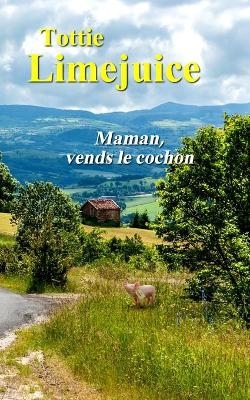 Maman, vends le cochon - Tottie Limejuice