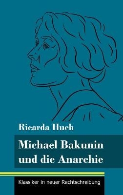 Michael Bakunin und die Anarchie - Ricarda Huch