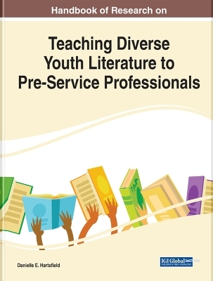 Handbook of Research on Teaching Diverse Youth Literature to Pre-Service Professionals - 