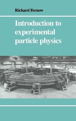 Introduction to Experimental Particle Physics - Richard Clinton Fernow