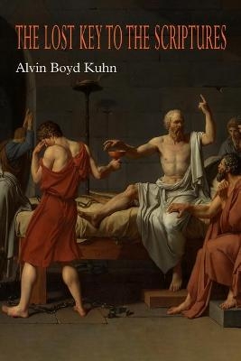 The Lost Key to the Scriptures - Alvin Boyd Kuhn